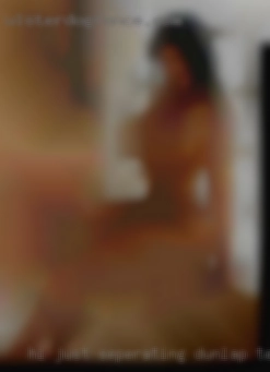 Hi just in Dunlap, Tennessee seperating looking for fun.