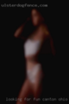 Looking for fun Canton, Ohio for sex and only fun.