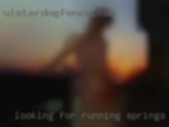 Looking for Running Springs, CA open honest friends here.